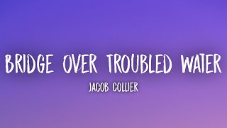 Jacob Collier - Bridge Over Troubled Water (Lyrics) Ft. John Legend, Tori Kelly