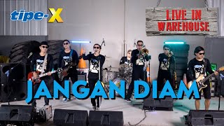 TIPE-X - JANGAN DIAM - LIVE IN WAREHOUSE