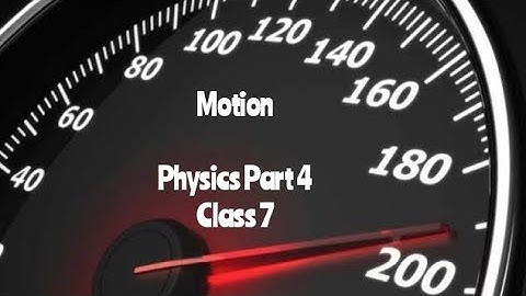 Motion | Physics | Part 4 | Class 7 | Papori Bordoloi