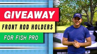 (FINISHED) GIVEAWAY! Front Rod Holders for a FISH PRO.