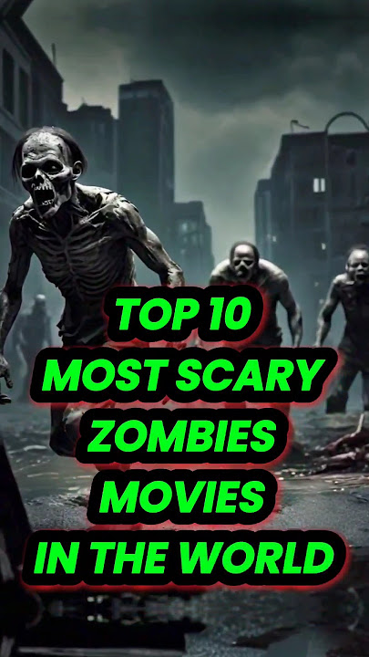 Top 10 Best Zombie Movies of all Time