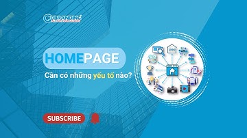 11 yếu tố cần có cho trang Homepage | Trang Homepage | GOBRANDING Official