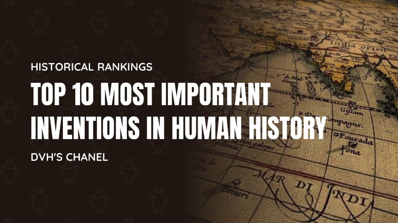 top-10-most-important-inventions-in-human-history-dvh-s-chanel-youtube