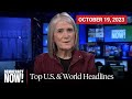 Top U.S. &amp; World Headlines — October 19, 2023