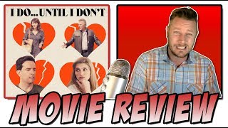 I Do...Until I Don't (2017) - Movie Review (A Lake Bell Film)
