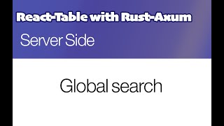 Rust Axum  and React Table - Global search - part 22