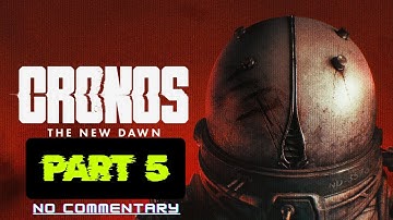 CRONOS THE NEW DAWN Gameplay Walkthrough Part 5 - No Commentary (FULL GAME)
