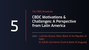 CBDC Broadcast - Session #5: CBDC Motivations - A perspective from Latin America