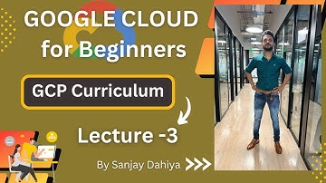 Google Cloud Lecture 3 | GCP Curriculum | In Hindi| With Sanjay Dahiya