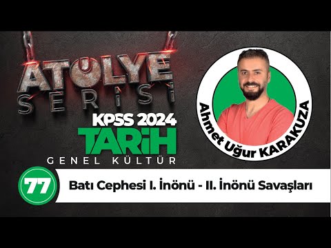 77 - Batı Cephesi I. İnönü - II. İnönü Savaşları - Ahmet Uğur KARAKUZA