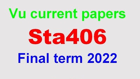 sta406 final term currently paper spring 2022| sta406 final term preparation 2022|