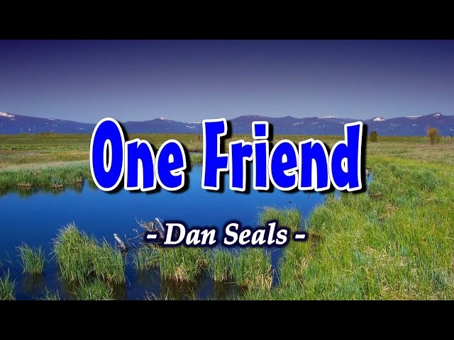 One Friend - Dan Seals (KARAOKE VERSION) class=