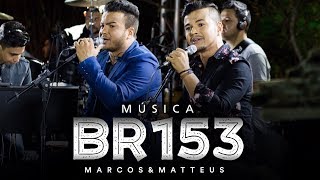 Marcos e Matteus - BR 153 l DVD 12 Anos de História chords