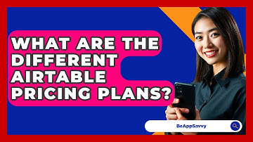 What Are The Different Airtable Pricing Plans? - Be App Savvy
