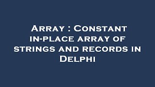 Array : Constant in-place array of strings and records in Delphi