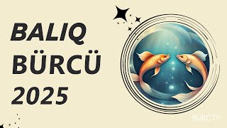 Baliq Bürcü 2025 - Bu İldə Si̇zi̇ Nələr Gözləyi̇r ?