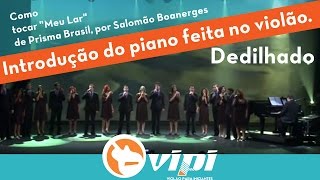 Video thumbnail of "Dedilhado da introdução de "Meu lar" de Prisma Brasil - por Salomão Boanerges"