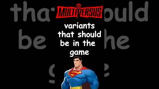 Superman Variant Wishlist For Multiversus