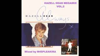 HAZELL DEAN MEGAMIX VOL.2 (Mixed by M45PLEAKIRA)