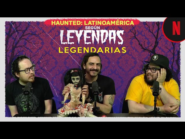 Leyendas Legendarias explica Haunted: Latinoamérica | Netflix