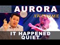 What Makes Aurora It Happened Quiet AWESOME? Dr. Marc Reaction & Analysis
