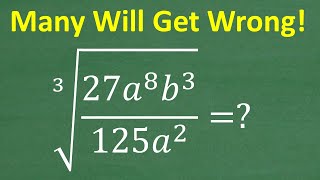 Cube root of (27a to the 8th power times b cubed / 125 a squared) = BASIC ALGEBRA!