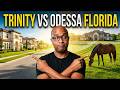 Trinity vs Odessa Florida | Which Tampa Suburb Is Better?