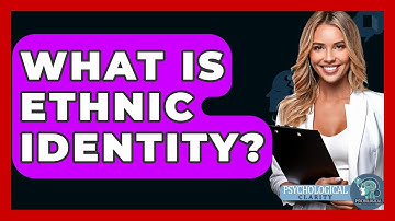 What Is Ethnic Identity? - Psychological Clarity