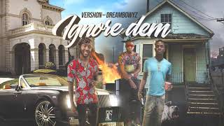 Vershon - Ignore Dem Ft Dream Bowyz Prod By DJ Blend