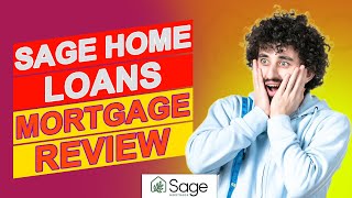 Sage Home Loans Mortgage Review- Is This Mortgage Worth The Long Haul? (Honest Review)