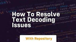 Famous how to resolve text decoding issues Profile