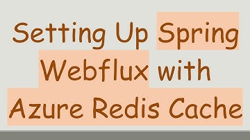 Setting Up Spring Webflux with Azure Redis Cache