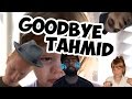 Goodbye tahmid