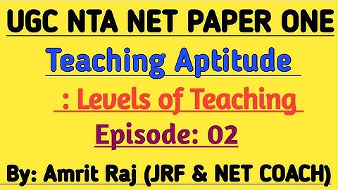 Teaching Aptitude : Levels of Teaching by Amrit Raj . UGC NET PAPER ONE .