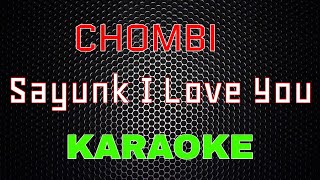 Chombi - Sayunk I Love You (Karaoke) Lmusic