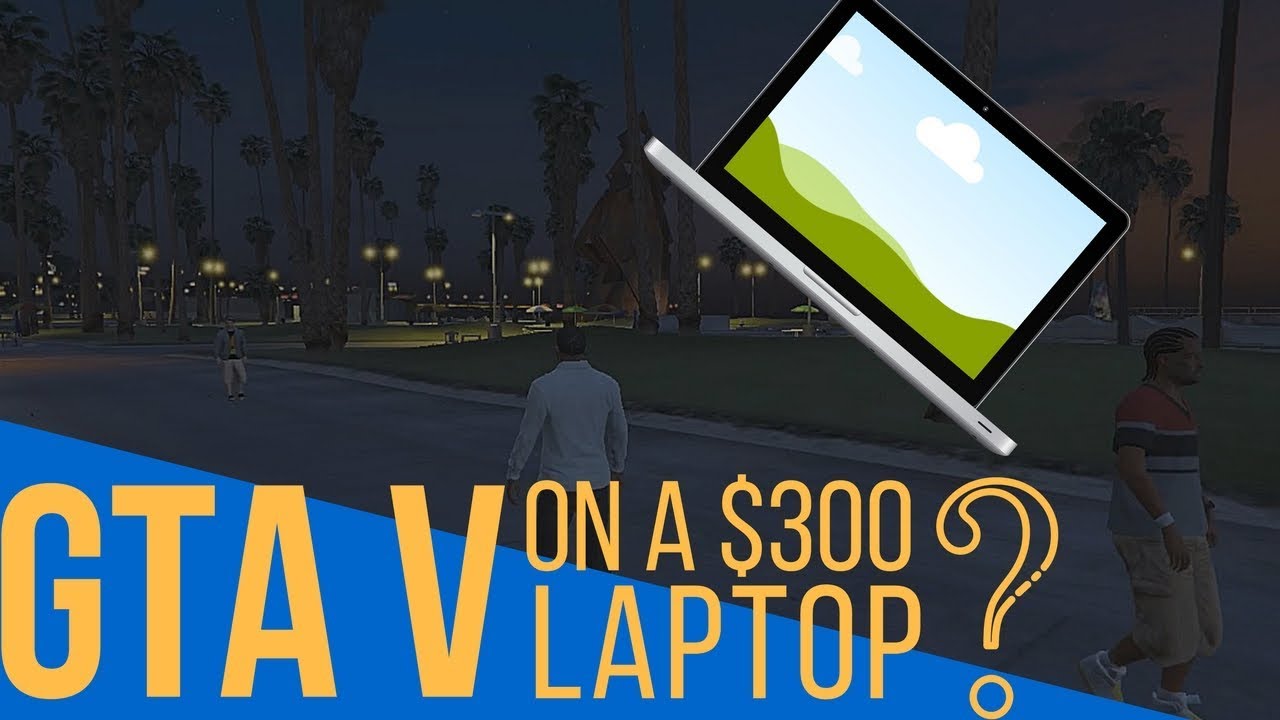 gta v laptop gta v laptop