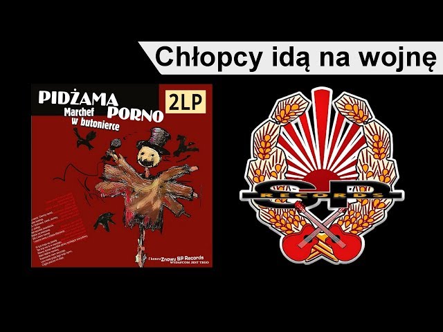 Pidzama Porno - Chlopcy ida na wojne