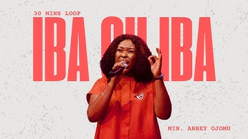 IBA OH IBA __ PRAYER CHARGE __ 30 MIN LOOP __ PST. NATHANIEL BASSEY - MIN. ABBEY OJOMU @abbeyojomu