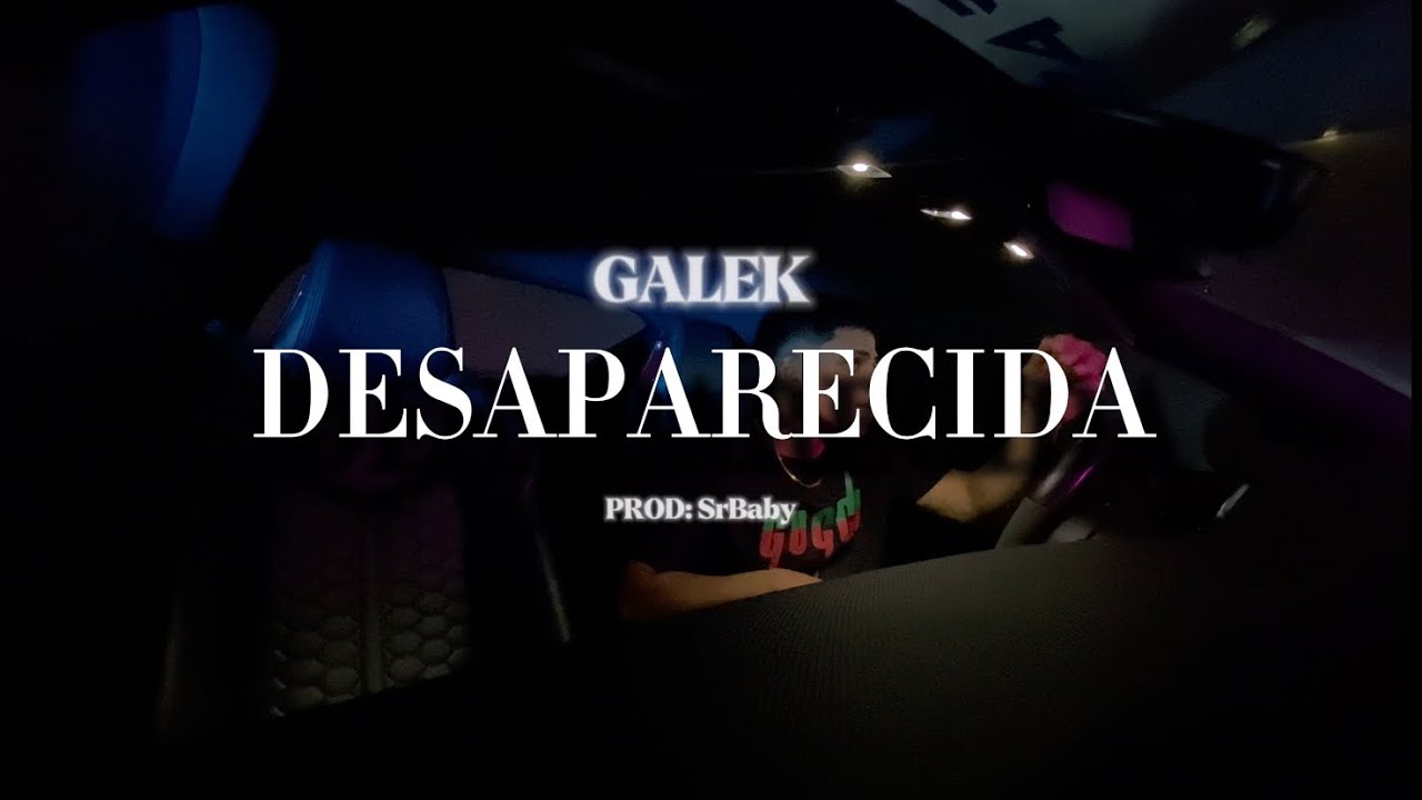Watch Galek, SrBaby - Desaparecida (Visualizer) on YouTube Watch Galek, SrBaby - Desaparecida (Visualizer) on YouTube