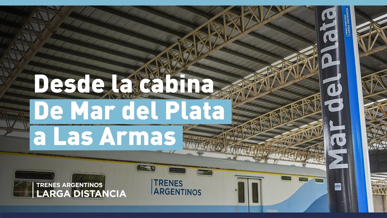 DESDE LA CABINA | De Mar Del Plata a Las Armas 🚊
