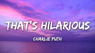 [1 HOUR] Charlie Puth - That's Hilarious (Lyrics)