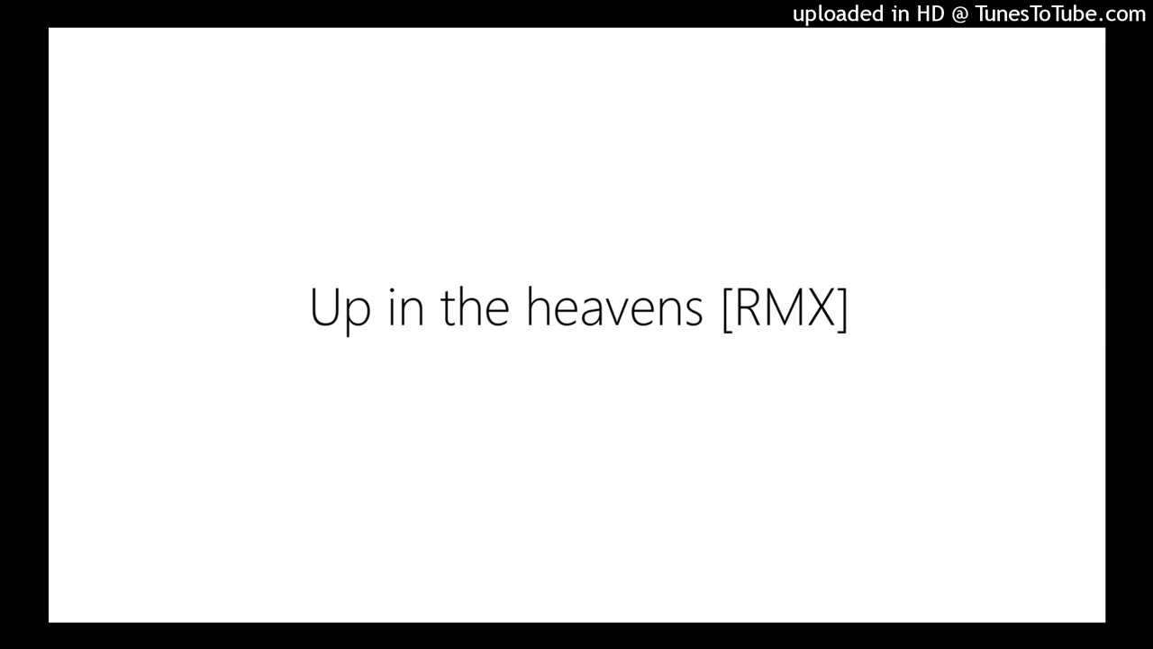 Up in the heavens [RMX] - https://www.newgrounds.com/audio/listen/59831