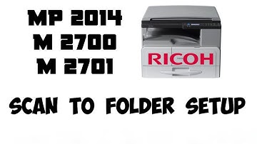 Ricoh MP 2014 Scan to folder setup, M 2700, M2701.How to configure scan to folder?