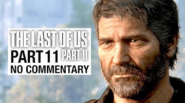 THE LAST OF US 2 Gameplay Walkthrough Part 11 - No Commentary [TLOU2]