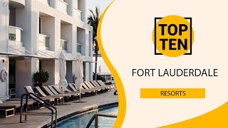 Top 10 Best Resorts to Visit in Fort Lauderdale, Florida | USA - English