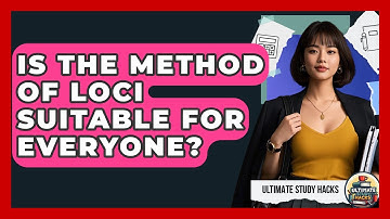 Is The Method Of Loci Suitable For Everyone? - Ultimate Study Hacks