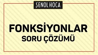 Fonksi̇yonlar Soru Çözümü Şenol Hoca