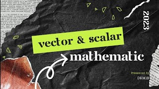 DBM10013 - ENGINEERING MATHEMATICS : VECTOR AND SCALAR PRESENTATION