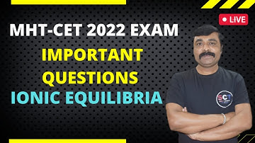MHT-CET 2022 EXAM | IONIC EQUILIBRIA| IMPORTANT QUESTIONS | 100% SURE | SUNIL SHINDE