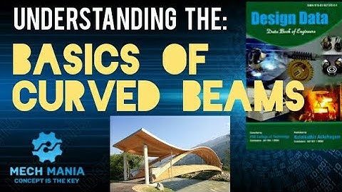 1. Basics of Curved Beams: difference between straight beams and curved beams